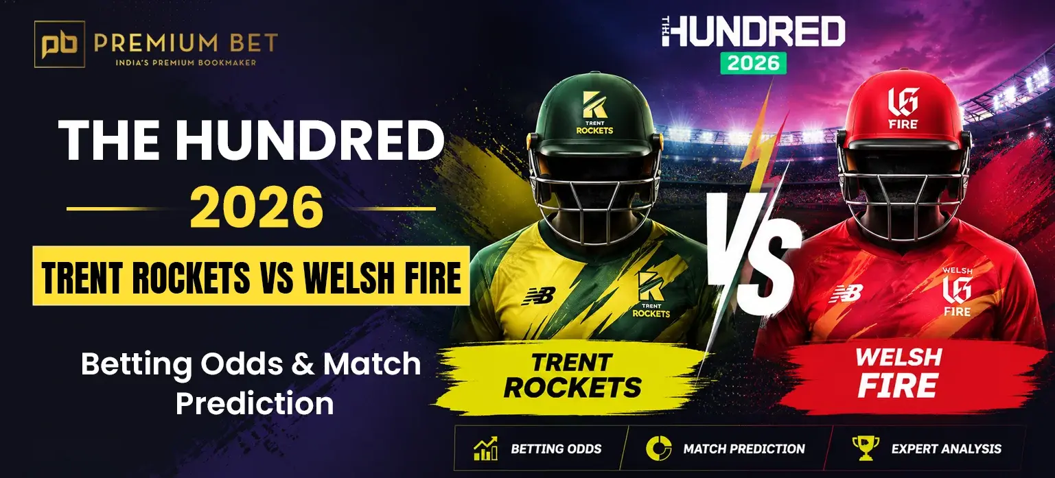 The Hundred 2026_ Trent Rockets vs Welsh Fire Betting Odds & Match Prediction (1)